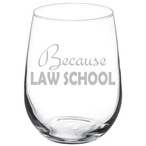Because Law School Student Lawyer Paralegal Funny Wine Glass Stemless Or Stemmed