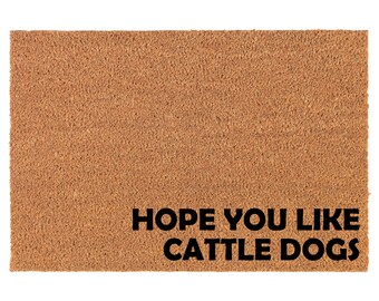 Hope You Like Cattle Dogs CORNER Australian Cattle Dog Coir Doormat Door Mat Entry Mat Housewarming Gift Newlywed Wedding Gift New Home
