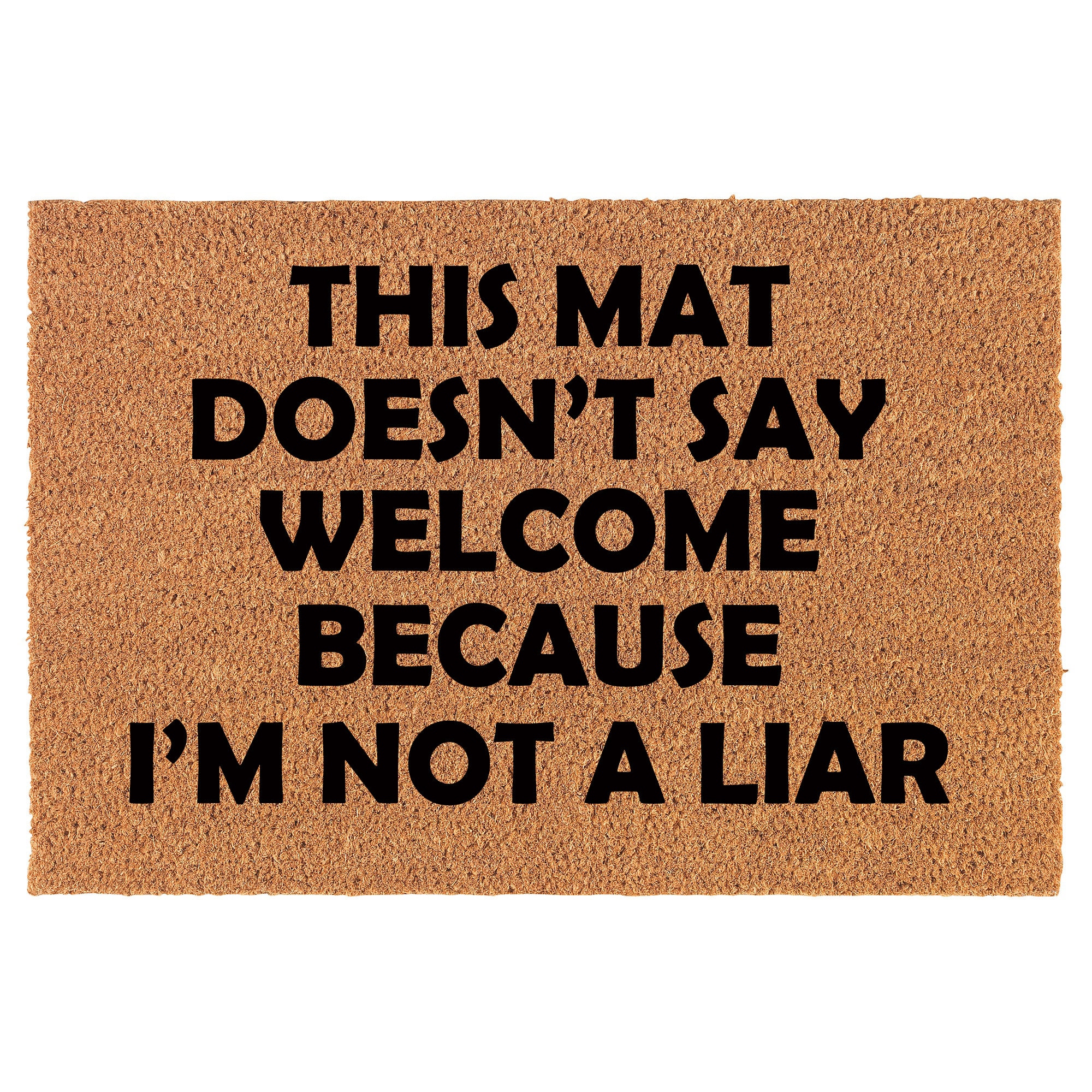 This Mat Doesn't Say Welcome Because I'm Not A Liar Funny Coir Doormat Door Mat Entry Mat Housewarming Gift Wedding Gift New Home