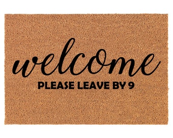 Welcome Please Leave By 9 Funny Coir Doormat Door Mat Housewarming Gift Newlywed Gift Wedding Gift New Home