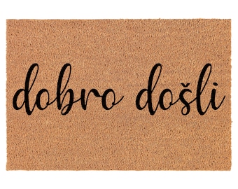 Dobro Dosli Bosnian Serbian Croatian Welcome Coir Doormat Door Mat Entry Mat Housewarming Gift Wedding Gift New Home