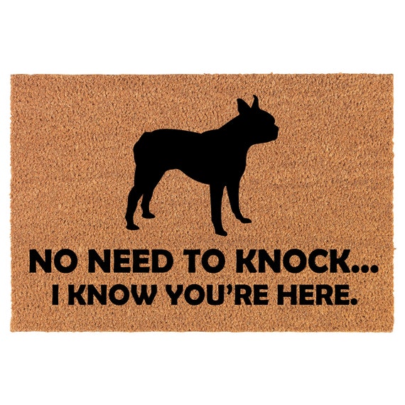No Need to Knock I Know You Are Here Funny Boston Terrier Coir