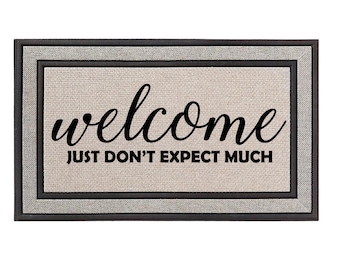 Outdoor Indoor Doormat 18" x 30" Gray / Beige / Black Rubber Backed Door Mat Welcome Just Don't Expect Much Funny