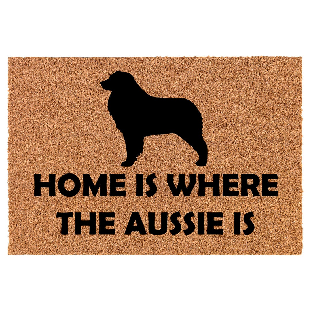 Home is Where the Aussie is Australian Shepherd Dog Coir Doormat Door