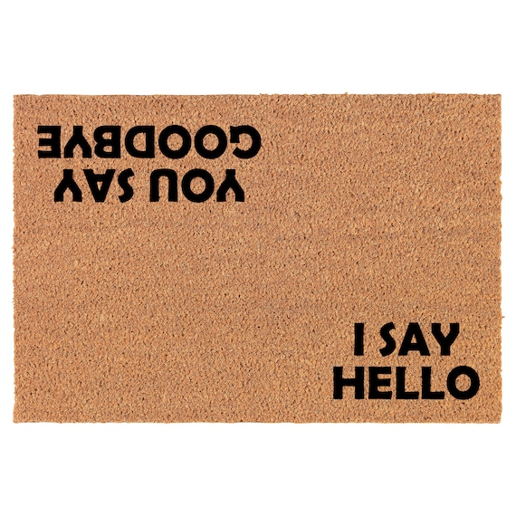 "I Say Hello You Say Goodbye" Fußmatte – 76,2x43,2 Cm, Mit Rutschfester Rückseite – Für überdachte Außenbereiche