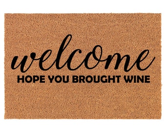 Welcome Hope You Brought Wine Funny Coir Doormat Door Mat Entry Mat Housewarming Gift Newlywed Gift Wedding Gift New Home