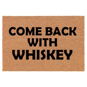 Come Back With Whiskey Funny Coir Doormat Door Mat Entry Mat Housewarming Gift Newlywed Gift Wedding Gift New Home