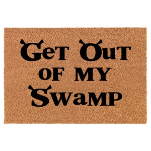 Get Out Of My Swamp Funny Coir Doormat Door Mat Housewarming Gift Newlywed Gift Wedding Gift New Home