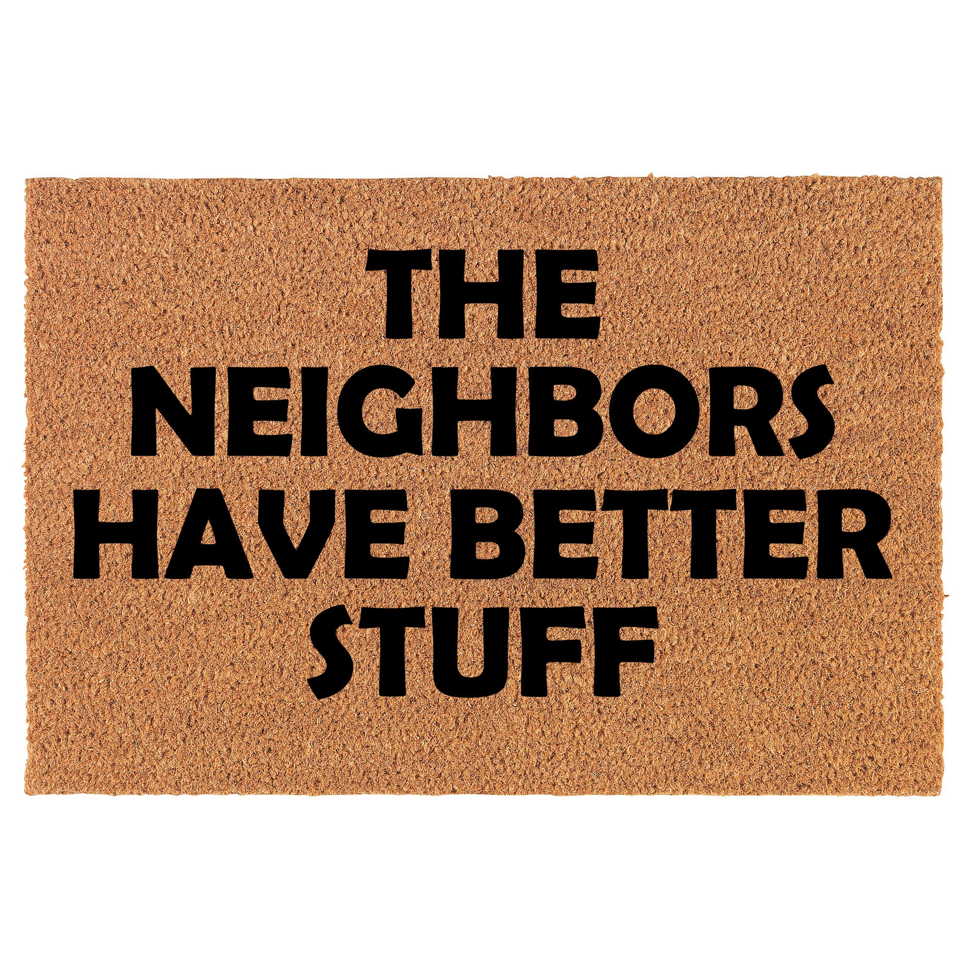 The Neighbors Have Better Stuff Funny Coir Doormat Door Mat Entry