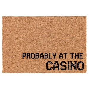 Probably At The Casino CORNER Funny Gambler Retirement Gift Coir Doormat Door Mat Entry Mat Housewarming Gift Newlywed Wedding Gift New Home