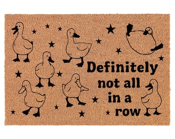 Ducks Not in A Row Funny Coir Doormat Door Mat Housewarming Gift Newlywed Gift Wedding Gift New Home