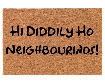 Hi Diddily Ho Neighbourinos Funny Coir Doormat Door Mat Housewarming Gift Newlywed Gift Wedding Gift New Home