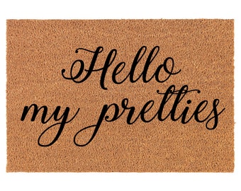 Hello My Pretties Coir Doormat Door Mat Housewarming Gift Newlywed Gift Wedding Gift New Home