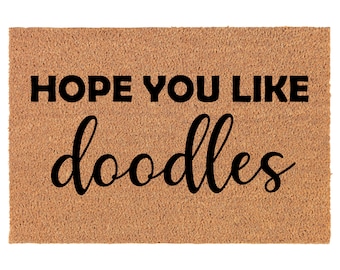 Hope You Like Doodles Doodle Dog Funny Coir Doormat Door Mat Housewarming Gift Newlywed Gift Wedding Gift New Home