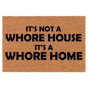 It's Not A Whore House It's A Whore Home Funny Coir Doormat Door Mat Housewarming Gift Newlywed Gift Wedding Gift New Home image 1