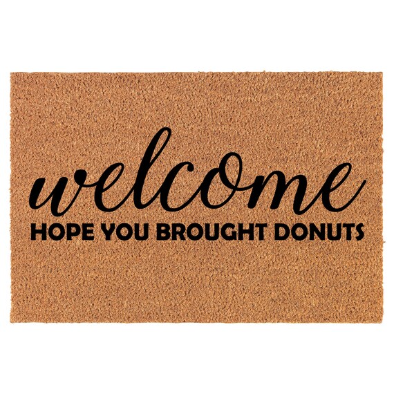 Hope You Brought Donuts Funny Coir Doormat Door Mat Housewarming Gift Newlywed Gift Wedding Gift New Home