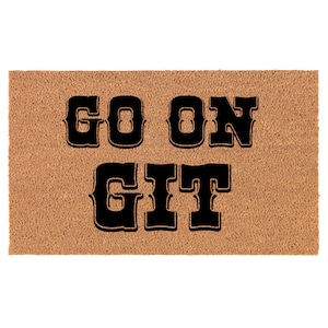 May include: A brown coir doormat with the text "GO ON GIT" in black block letters.