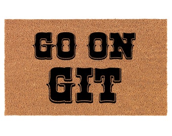 May include: A brown coir doormat with the text "GO ON GIT" in black block letters.