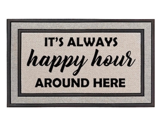 Outdoor Indoor Doormat 18" x 30" Gray / Beige / Black Rubber Backed Door Mat It's Always Happy Hour Around Here