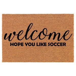 Welcome Hope You Like Soccer Coir Doormat Door Mat Housewarming Gift Newlywed Gift Wedding Gift New Home