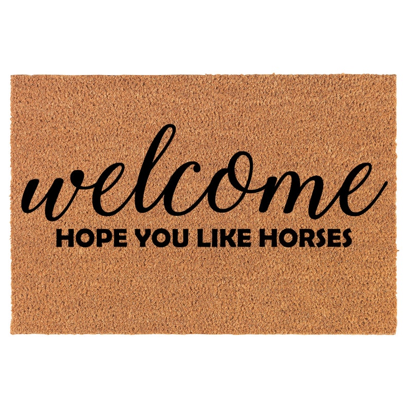 Welcome Hope You Like Horses Coir Doormat Door Mat Housewarming Gift Newlywed Gift Wedding Gift New Home image 1