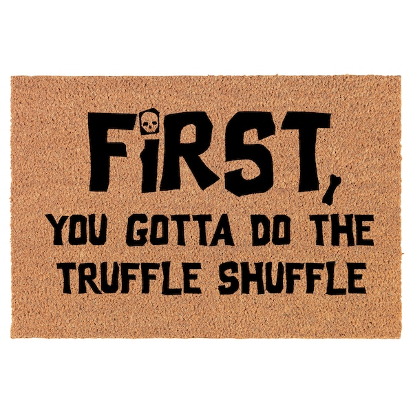 First You Gotta Do The Truffle Shuffle Funny Coir Doormat Door Mat Entry Mat Housewarming Gift Wedding Gift New Home