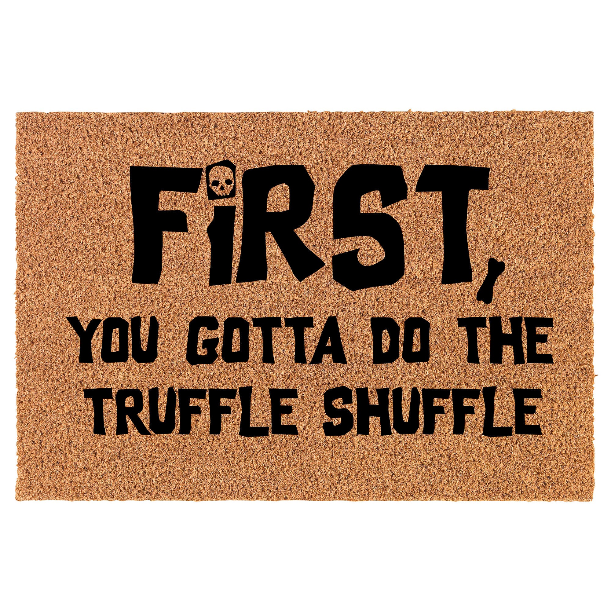 First, You Gotta Do the Truffle Shuffle Doormat 18x30 Goonies Fan
