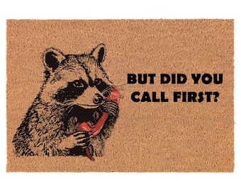 But Did You Call First Raccoon Funny Coir Doormat Door Mat Housewarming Gift Newlywed Gift Wedding Gift New Home