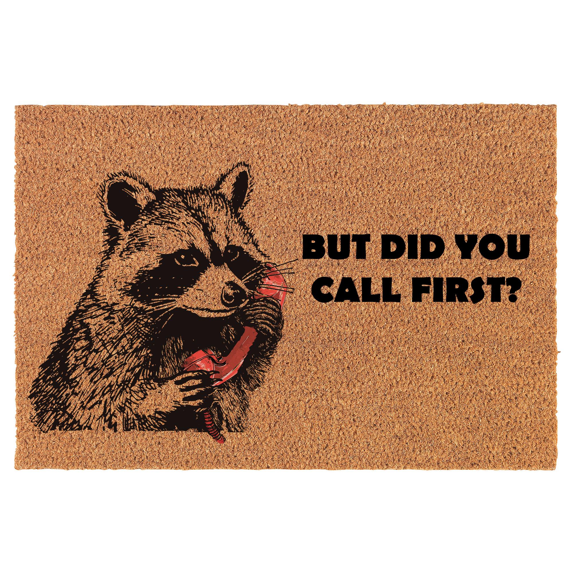 But Did You Call First Raccoon Funny Coir Doormat Door Mat Housewarming ...