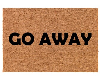 Go Away Funny Coir Doormat Door Mat Housewarming Gift Newlywed Gift Wedding Gift New Home