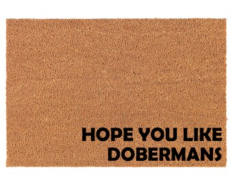 Hope You Like Dobermans CORNER FUNNY Coir Doormat Door Mat Entry Mat Housewarming Gift Wedding Gift New Home