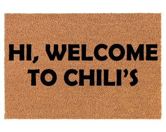Hi, Welcome To Chili's Coir Doormat Door Mat Housewarming Gift Newlywed Gift Wedding Gift New Home