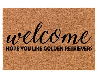 Welcome Hope You Like Golden Retrievers Coir Doormat Door Mat Housewarming Gift Newlywed Gift Wedding Gift New Home