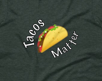 Tacos tshirt, tacos matter, Mexican food, cinco de Mayo shirt, chef shirt, food tshirt, Short-Sleeve Unisex T-Shirt