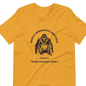 Gorilla shirt, sensitivity Institute’s graduate shirt, Gorilla sensitivity, tender tough tenacious Short-Sleeve Unisex T-Shirt, gift for him