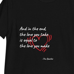 The Love You Take Song quote shirt, inspirational tshirt, Beetles saying love message, Short-Sleeve Unisex T-Shirt