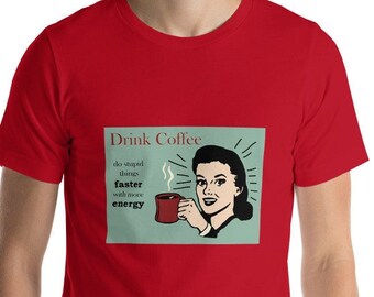 Coffee lover, drink coffee shirt, caffeine fan Short-Sleeve Unisex T-Shirt