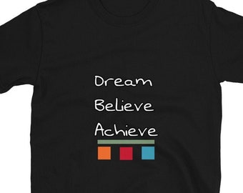 Inspirational Dream believe achieve Tshirt, Short-Sleeve Unisex T-Shirt
