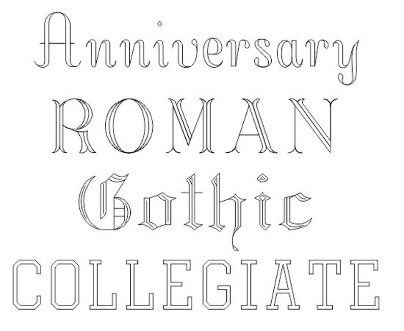 May include: A black and white image displaying four different font styles: Anniversary, Roman, Gothic, and Collegiate.