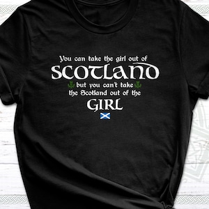 Funny Scottish Quote Unisex T-Shirt You Can Take the Girl Out of Scotland