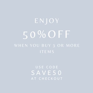 May include: A light blue background with white text that reads "ENJOY 50% OFF WHEN YOU BUY 3 OR MORE ITEMS USE CODE SAVE50 AT CHECKOUT".