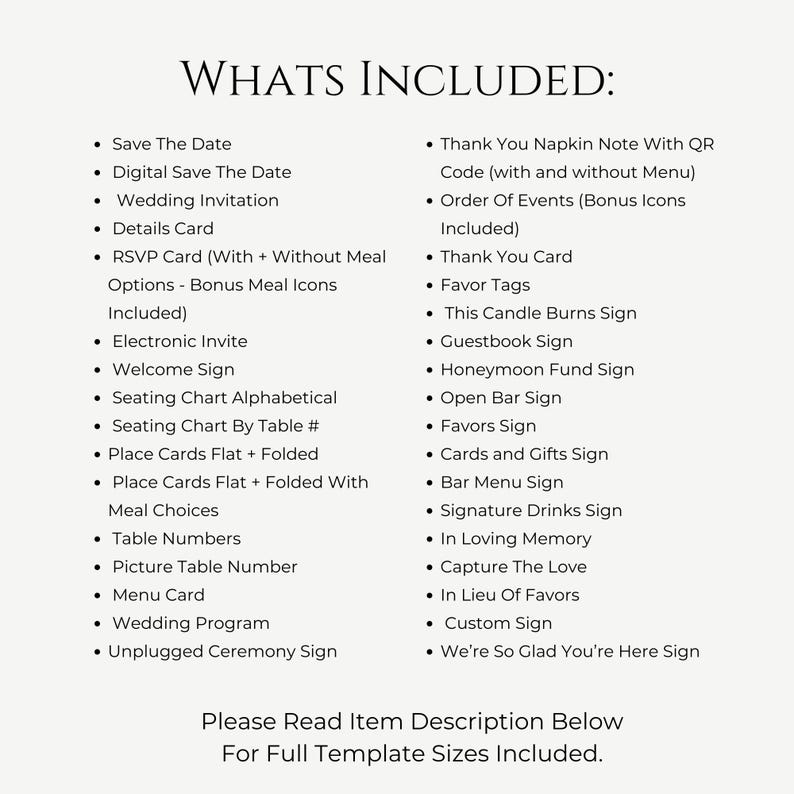 May include: A list of wedding stationery items in a black font on a white background. The list includes Save the Dates, invitations, RSVP cards, welcome signs, seating charts, place cards, table numbers, menu cards, and more. The text "Whats Included" is at the top.