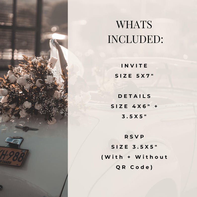 May include: A wedding invitation suite displayed on a vintage car. The image includes a bouquet of white roses, a license plate, and text that reads "WHATS INCLUDED: INVITE SIZE 5X7", "DETAILS SIZE 4X6" + 3.5X5", and "RSVP SIZE 3.5X5" (With + Without QR Code).