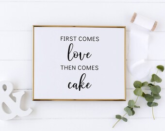 First comes love then comes cake, wedding cake sign, wedding sign, bridal shower sign