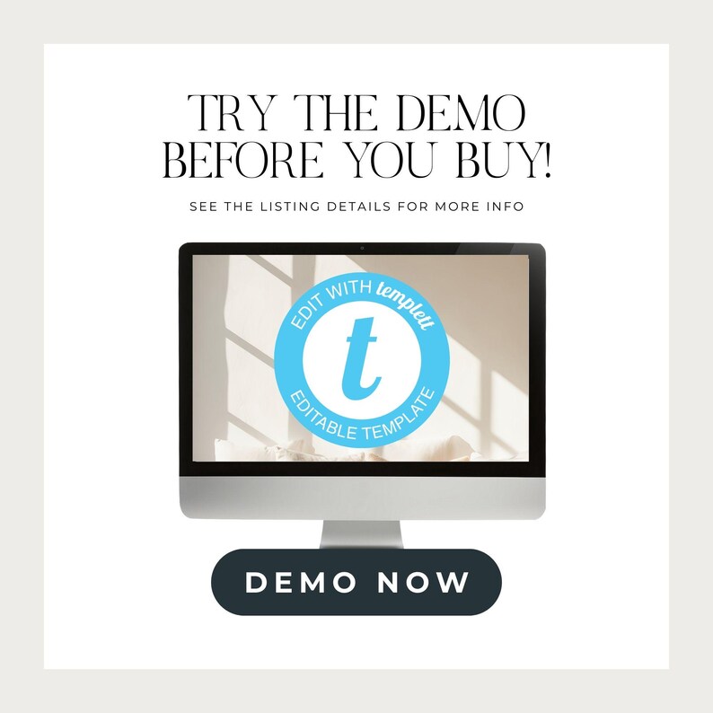 May include: A computer monitor displays a light blue circle with the text "EDIT WITH templett EDITABLE TEMPLATE" and a large "t" in the center. Above the monitor, the text reads "TRY THE DEMO BEFORE YOU BUY!" and "SEE THE LISTING DETAILS FOR MORE INFO". Below the monitor is a dark gray button that says "DEMO NOW".