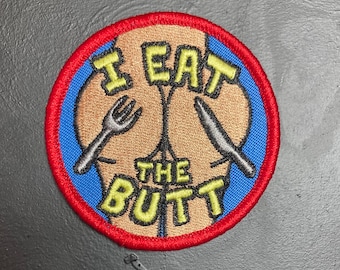 I EAT THE BUTT Woven Patch