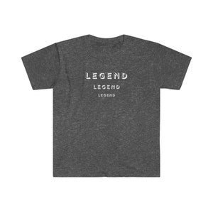 LEGEND legend legend - cool - comfy - stylish - unisex softstyle t-shirt
