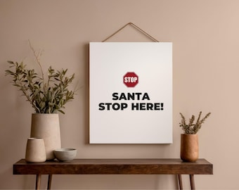 Santa Stop Here: Kids Christmas Wall Art Printable