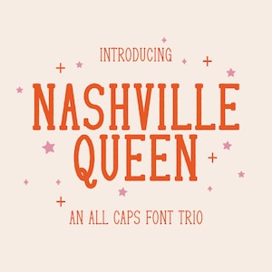 May include: Introducing Nashville Queen, an all caps font trio. The text is in orange with pink stars and plus signs.