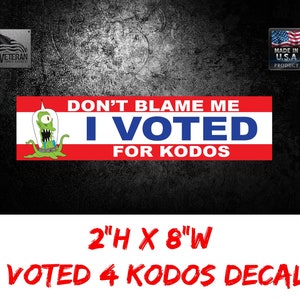 Don’t Blame Me I Voted For Kodos Political Bumper Sticker, The Simpson’s Cartoon Laptop Decal, Windshield, wall decor, best gift idea
